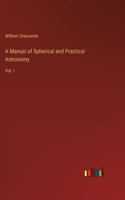 A Manual of Spherical and Practical Astronomy
