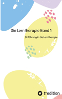 Die Lerntherapie Band 1