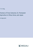 Farmers of Forty Centuries; Or, Permanent Agriculture in China, Korea, and Japan