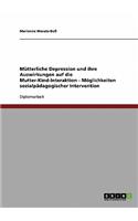 Postnatale Depression und ihre Auswirkungen auf die Mutter-Kind-Interaktion. Möglichkeiten sozialpädagogischer Einflussnahme