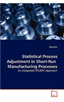 Statistical Process Adjustment in Short-Run Manufacturing Processes