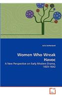 Women Who Wreak Havoc