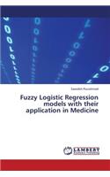 Fuzzy Logistic Regression Models with Their Application in Medicine