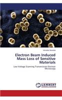 Electron Beam Induced Mass Loss of Sensitive Materials