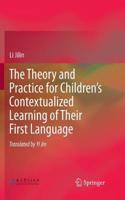 Theory and Practice for Children's Contextualized Learning of Their First Language