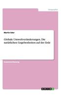 Globale Umweltveränderungen. Die natürlichen Gegebenheiten auf der Erde