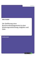 Die Einführung eines Beschwerdemanagements in einer Kindertageseinrichtung. Aufgaben und Ziele: (German)
