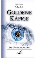 Goldene Käfige
