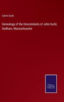 Genealogy of the Descendants of John Guild, Dedham, Massachusetts