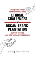 Ethical Challenges of Organ Transplantation – Current Debates and International Perspectives
