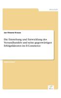 Die Entstehung und Entwicklung des Versandhandels und seine gegenwärtigen Erfolgsfaktoren im E-Commerce
