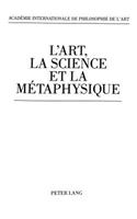 L'Art, La Science Et La Métaphysique: Etudes Offertes À André Mercier À l'Occasion de Son Quatre-Vingtième Anniversaire Et Recueillies Au Nom De- l'Académie Internationale de Philosophie