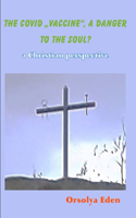 Covid 19 Vaccine a danger to your soul? A christian perspective