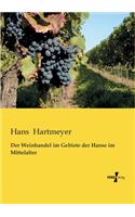 Weinhandel im Gebiete der Hanse im Mittelalter