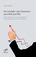 Geschäfts- oder Firmenwert nach HGB und IFRS. Entscheidungsrelevanz und Zuverlässigkeit der Rechnungslegung bei DAX-30-Unternehmen