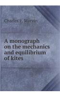 A Monograph on the Mechanics and Equilibrium of Kites