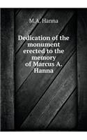 Dedication of the monument erected to the memory of Marcus A. Hanna: (English)