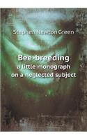 Bee-breeding a little monograph on a neglected subject