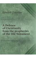A Defence of Christianity from the prophecies of the Old Testament