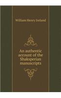 An authentic account of the Shaksperian manuscripts