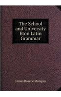 The School and University Eton Latin Grammar