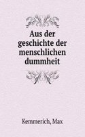 Aus der geschichte der menschlichen dummheit