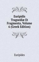 Euripidis Tragoediae Et Fragmenta, Volume 6 (Greek Edition)
