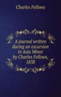 journal written during an excursion in Asia Minor by Charles Fellows, 1838