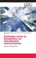 Actitudes hacia la Estadística en estudiantes universitarios