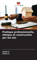 Pratique professionnelle, éthique et construction par les lois