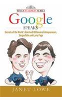 Google Speaks: Secrets Of The World's Greatest Billionaire Entrepreneurs, Sergey Brin And Larry Page