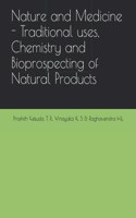 Nature and Medicine - Traditional uses, Chemistry and Bioprospecting of Natural Products