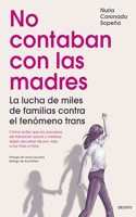No contaban con las madres: La lucha de miles de familias contra el fenomeno trans