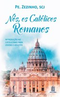 Nós, os católicos romanos