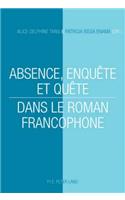 Absence, Enquete Et Quete Dans Le Roman Francophone