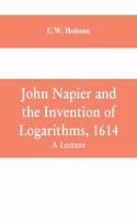 John Napier and the Invention of Logarithms, 1614