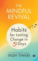 The  Mindful Revival: Habits for Lasting Change in 50 Days