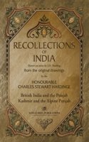 Recollections of India: Drawn on Stone by J. D. Harding from the Original Drawings by The Honourable Charles Stewart Hardinge: British India and the Punjab, Kashmir and the Alpine Punjab