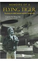 Memoirs of a Flying Tiger: The Story of a WWII Veteran and Sia Pioneer Pilot