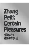 Zhang Peili: Certain Pleasures
