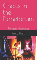 Ghosts in the Planetarium