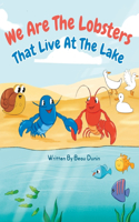 We are the lobsters that live at the lake