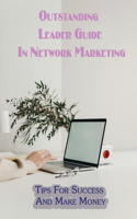 Outstanding Leader Guide In Network Marketing