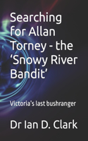 Searching for Allan Torney - the 'Snowy River Bandit'