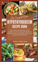 The Easy to Cook Hypothroidism Recipe Book