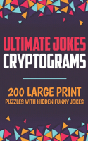 Ultimate Jokes Cryptograms: 200 Large Print Puzzles with Hidden Funny Jokes