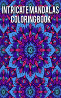 Intricate Mandalas Coloring Book: An Adult Mandala Coloring Book with intricate detailed Mandalas for Focus, Relax and Skill Improvement