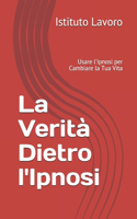 La Verità Dietro l'Ipnosi: Usare l'Ipnosi per Cambiare la Tua Vita