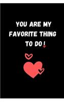 You Are My Favorite Thing to Do