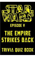 Star Wars Episode V - The Empire Strikes Back - Trivia Quiz Book: All Questions & Answers Of Star Wars Episode 5 for Fans